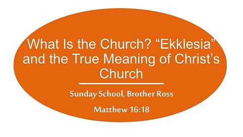 What Is the Church? “Ekklesia” and the True Meaning of Christ’s Church | 09.21.25 Sun School