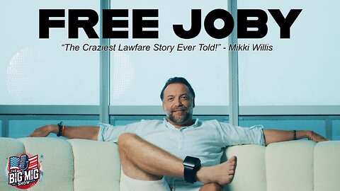 Free Joby, The Craziest Lawfare Story Ever Told