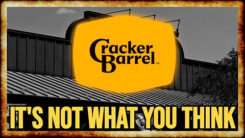 The REAL REASON Cracker Barrel "Went Woke"