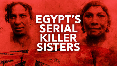 RAYA & SAKINA – Egypt’s Forgotten Serial Killers | Colonial Alexandria, Crime, & Silence