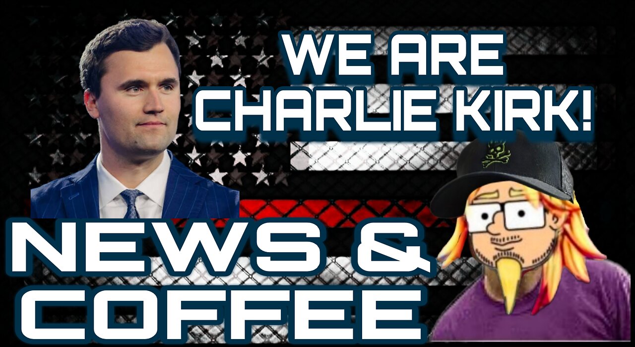 NEWS & COFFEE WITH HANDY- CHARLIE KIRK KILLERS NETWORK, LEFTIES CELEBRATE THEN CRY, UK RISES, & MORE