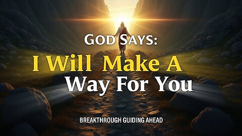 God Says: I Will Make A Way For You | Early God's Message