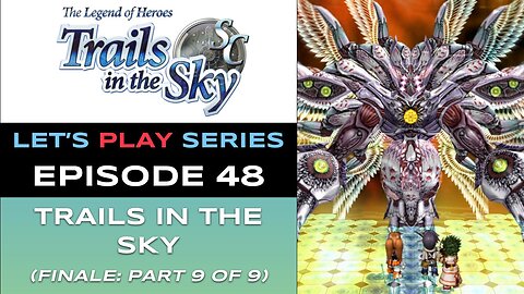 The Legend of Heroes: Trails in the Sky SC (Steam) - Ep 48/48 - Let’s Play Series - Full Gameplay