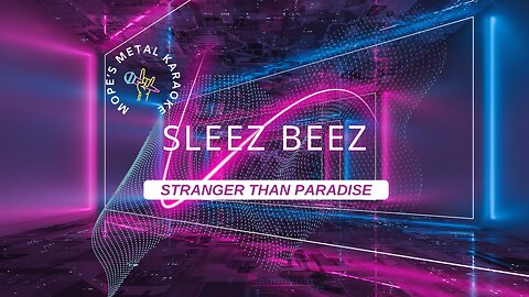 Sleez Beez - Stranger Than Paradise Karaoke