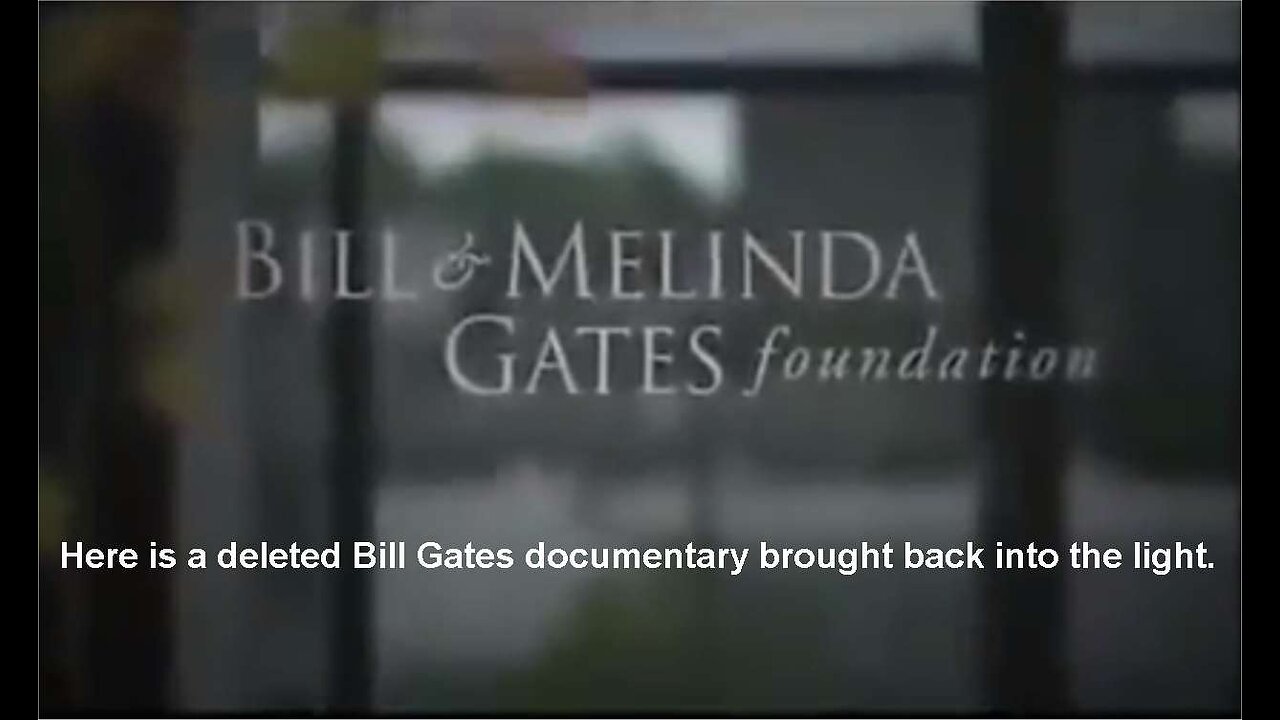 Here is a deleted Bill Gates documentary brought back into the light.
