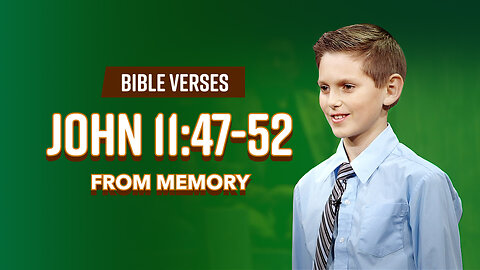 Bible Verses: John 11:47-52 From Memory