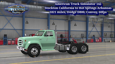 American Truck Simulator 142, Stockton California to Hot Springs Arkansas, 1821 miles, Dodge D800