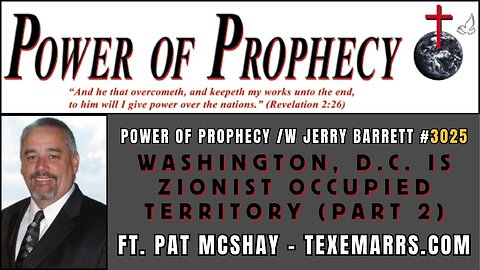 Power of Prophecy #3025 /w Jerry Barrett - Washington, D.C. is Zionist Occupied Territory (Part 2)