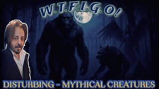 EPS: 03> DISTURBING! - SASQUATCH & MYTHICAL CREATURES?