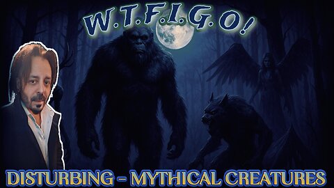 EPS: 03> DISTURBING! - SASQUATCH & MYTHICAL CREATURES?