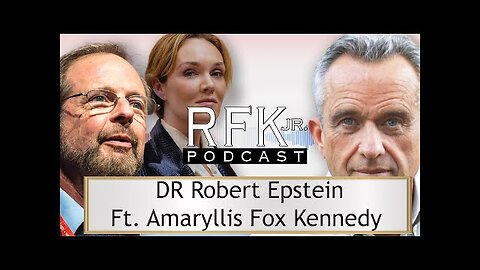 Robert F Kennedy Jr Google and Mind Control with Amaryllis Fox and Robert Epstein