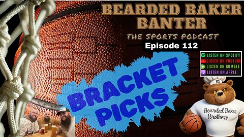 Bearded Baker Banter episode 112 March 19 2025: March Madness Bracket