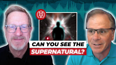 [PODCAST] Can You See the Supernatural? with Lee Strobel