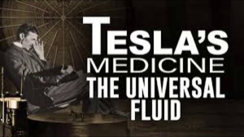 Tesla's Medicine: The Universal Fluid (2022) documentary