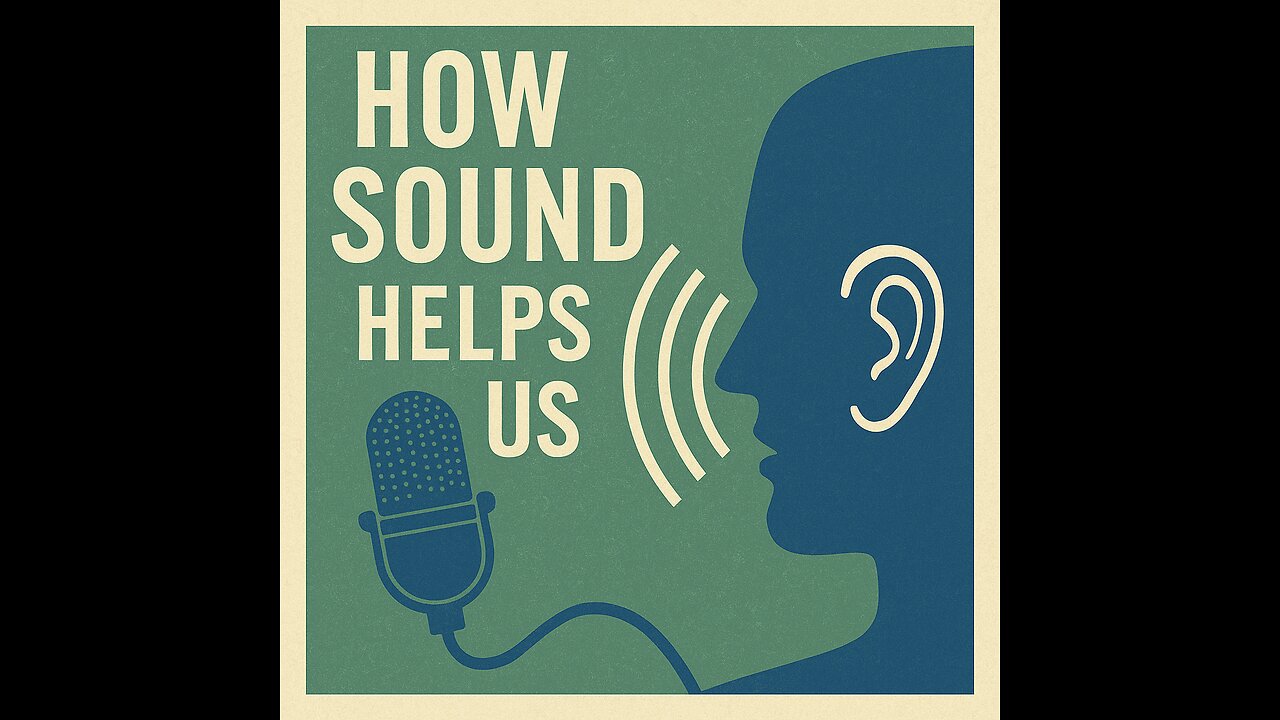 HOW SOUND HELPS US