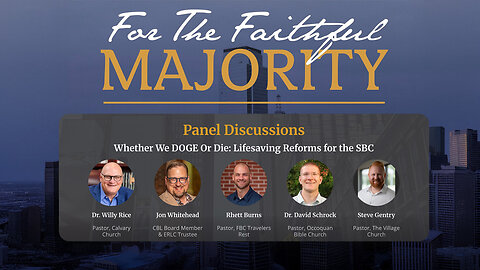 Whether we DOGE or Die: Lifesaving Reforms for SBC (ft. Rice, Whitehead, Burns, Schrock, & Gentry)