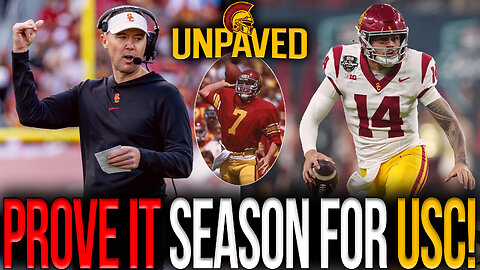 The 2026 Season Is A PROVE IT Season For Lincoln Riley & USC! | UNPAVED