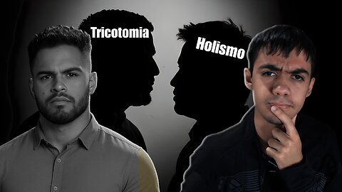 Tricotomia x Materialista Condicionalista: Dois Olhares Sobre o Ser Humano