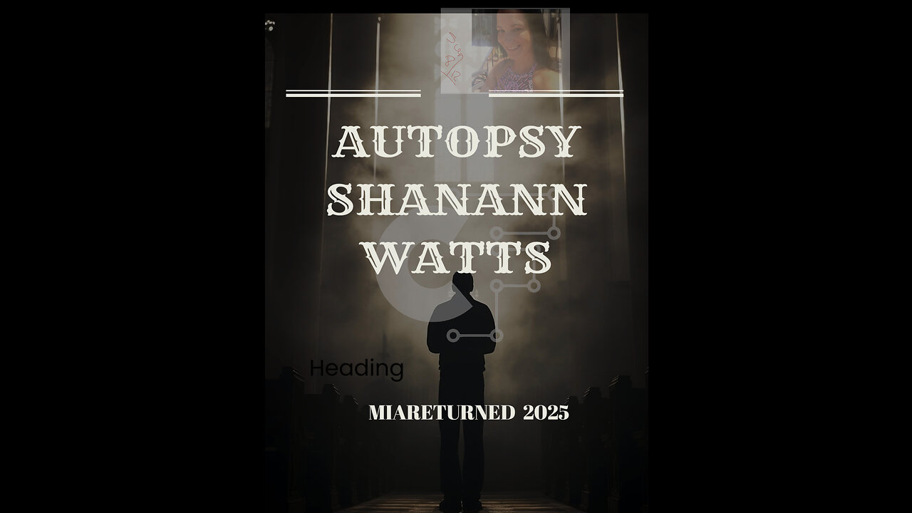 SHANANN WATTS DEEPER DIVE INTO AUTOPSY(PREGNANCY ISSUES) AND DISCUSSION!