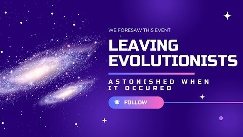 We Foresaw This Event, Leaving Evolutionists Astonished When It Occurred