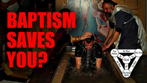 Baptism Saves? Orthodox Church Explained