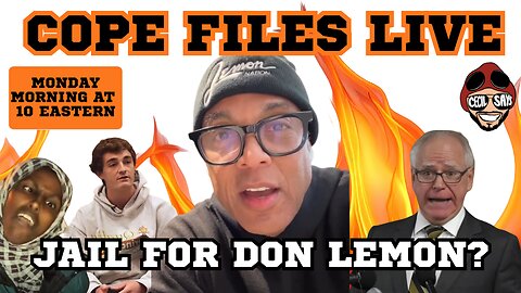 Cope Files Live - Jail For Don Lemon?, Minnesota Madness