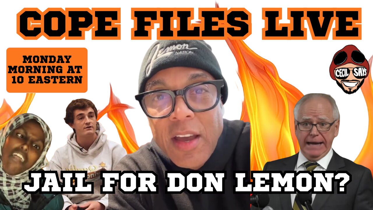 Cope Files Live - Jail For Don Lemon?, Minnesota Madness