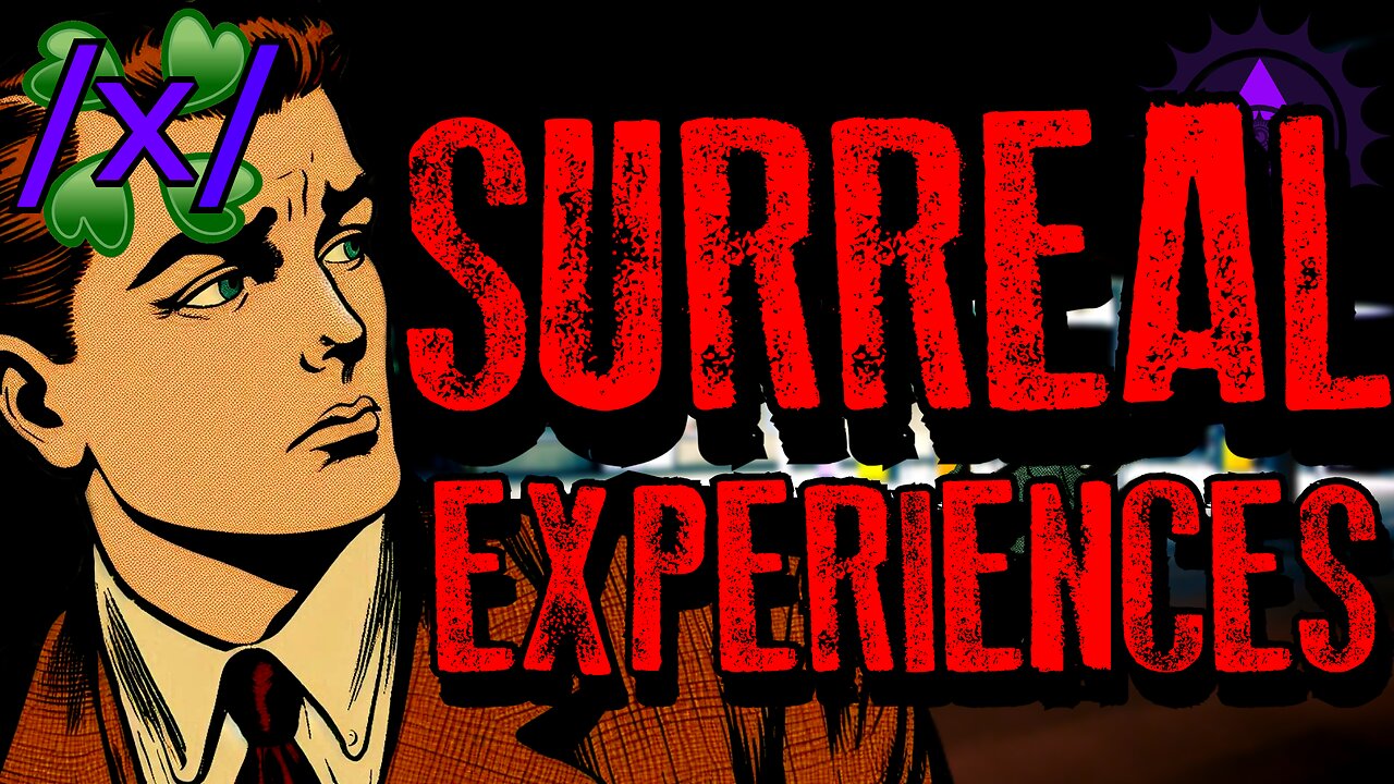 Surreal Experiences | 4chan /x/ Paranormal Greentext Stories Thread