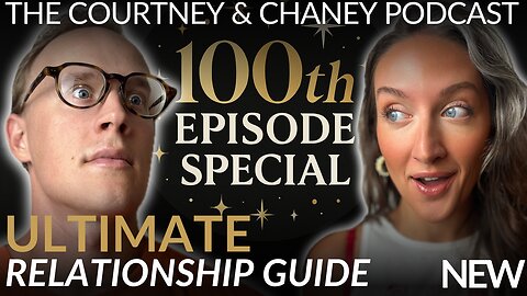 100th Episode Special-Building The Ultimate Relationship | Ep: 100 | The Courtney And Chaney Podcast