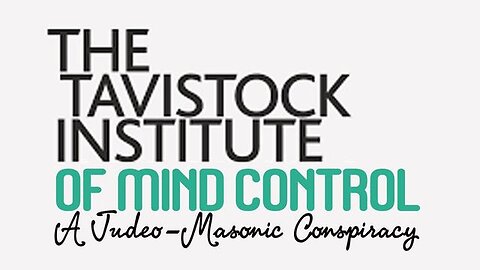 "Unraveling the Secret World of the Tavistock Institute of Mind Control"