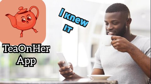 TeaOnHer App has FEFAILS scared | What I tell you ?!