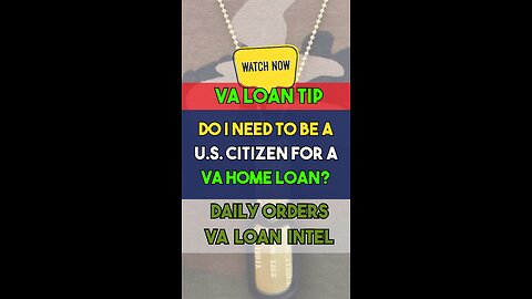 Do I Need to Be a U.S. Citizen to Get a VA Loan?