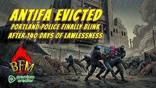 Antifa Evicted: Portland Police Finally Blink After 140 Days of Lawlessness