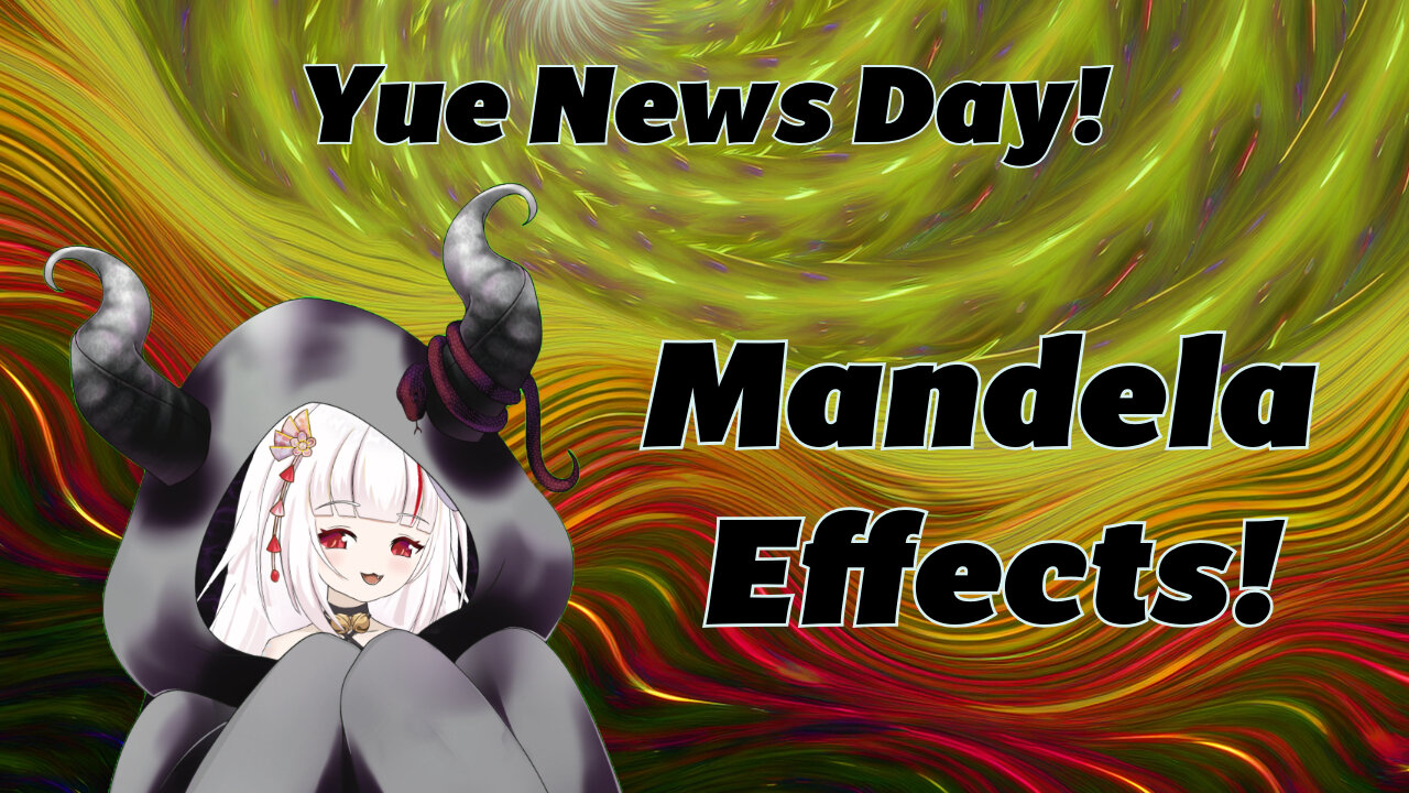 Yue News Day: Mandela Effect Mind-Twisters with WhispersinStatic