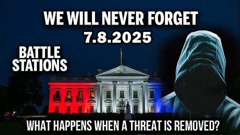 And We Know Situation Update 07.08.25: "We Will Never Forget, Weather War, Elon Off The Rails"