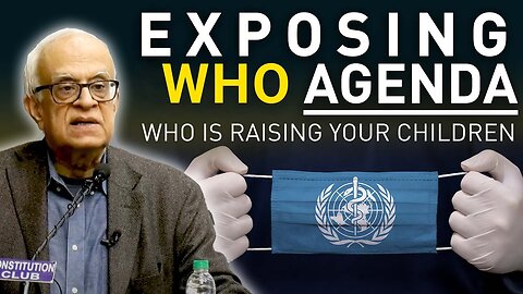 Exposing WHO Agenda | Who Is Raising Your Children?
