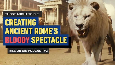 A Lion As A Scene Partner_ - Bringing Roman Bloodsport to Life - Rise or Die Episode 2