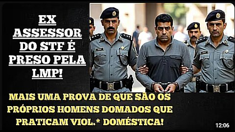 EX-ASSESSOR DO STF É PRESO POR V. DOMÉSTICA! A PROVA DE QUE SÃO HOMENS COMUNS QUE AGRIDEM E NÃO NÓS!