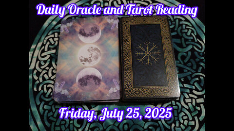 Daily Oracle and Tarot Reading: Friday, July 25, 2025