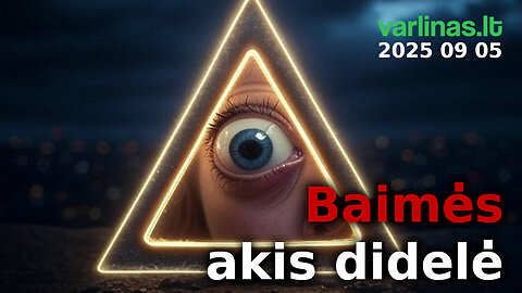 Varlinas tiesiogiai - 2025 09 05 - Baimės akis didelė