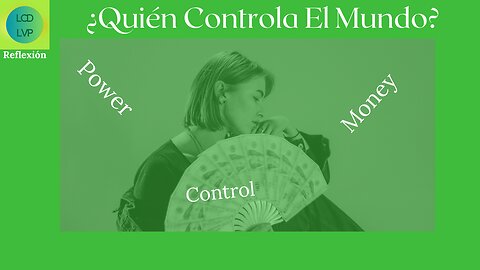 ¿Quién Controla El Mundo?