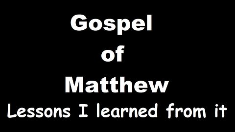 Gospel of Matthew: lessons I learned while reading it