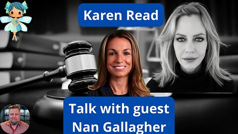 Karen Read talk, with Guest "Lawferio" Nan Gallagher