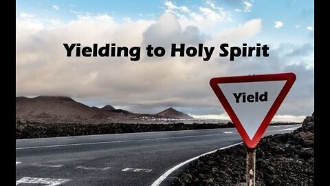 Yielding to Holy Spirit