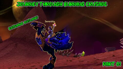 WORLD OF WARCRAFT | JOURNEY THROUGH BURNING CRUSADE | SERENIITY THE SHADOW PRIEST | PART 1