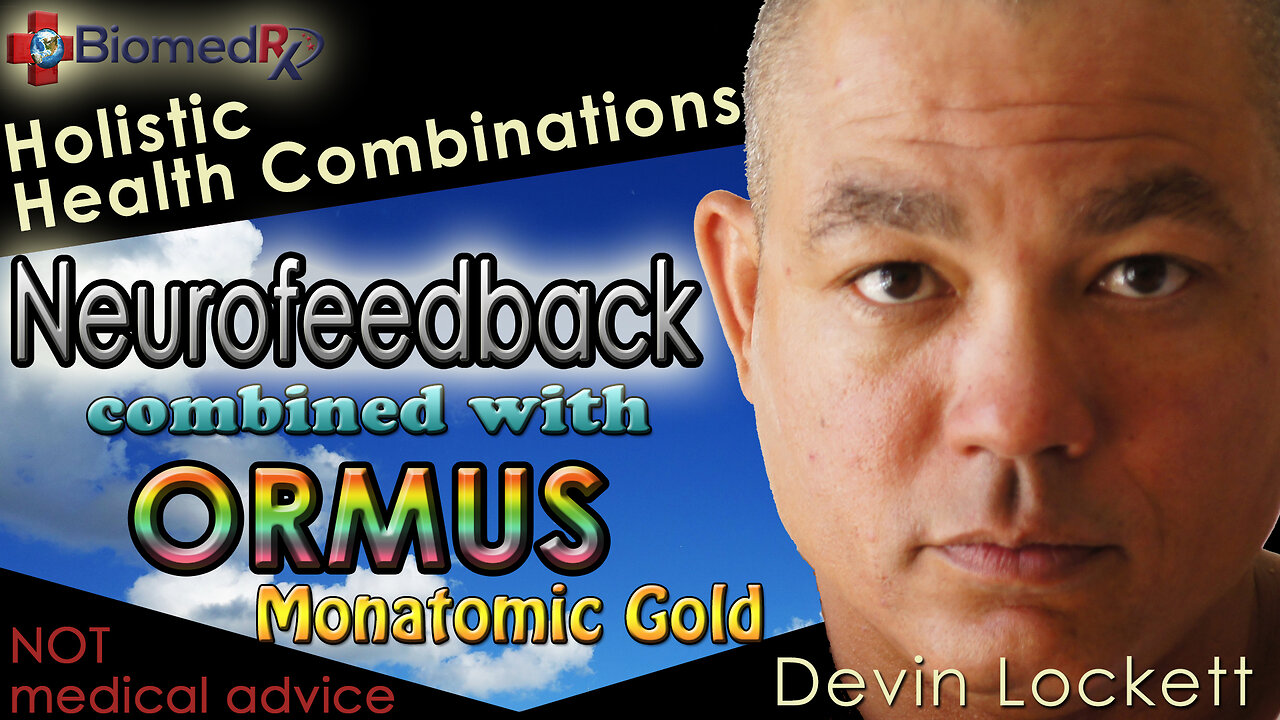 Neurofeedback and ORMUS - Monatomic Gold