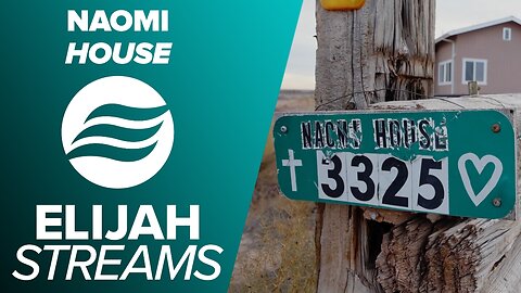 ElijahStreams Features: NAOMI House
