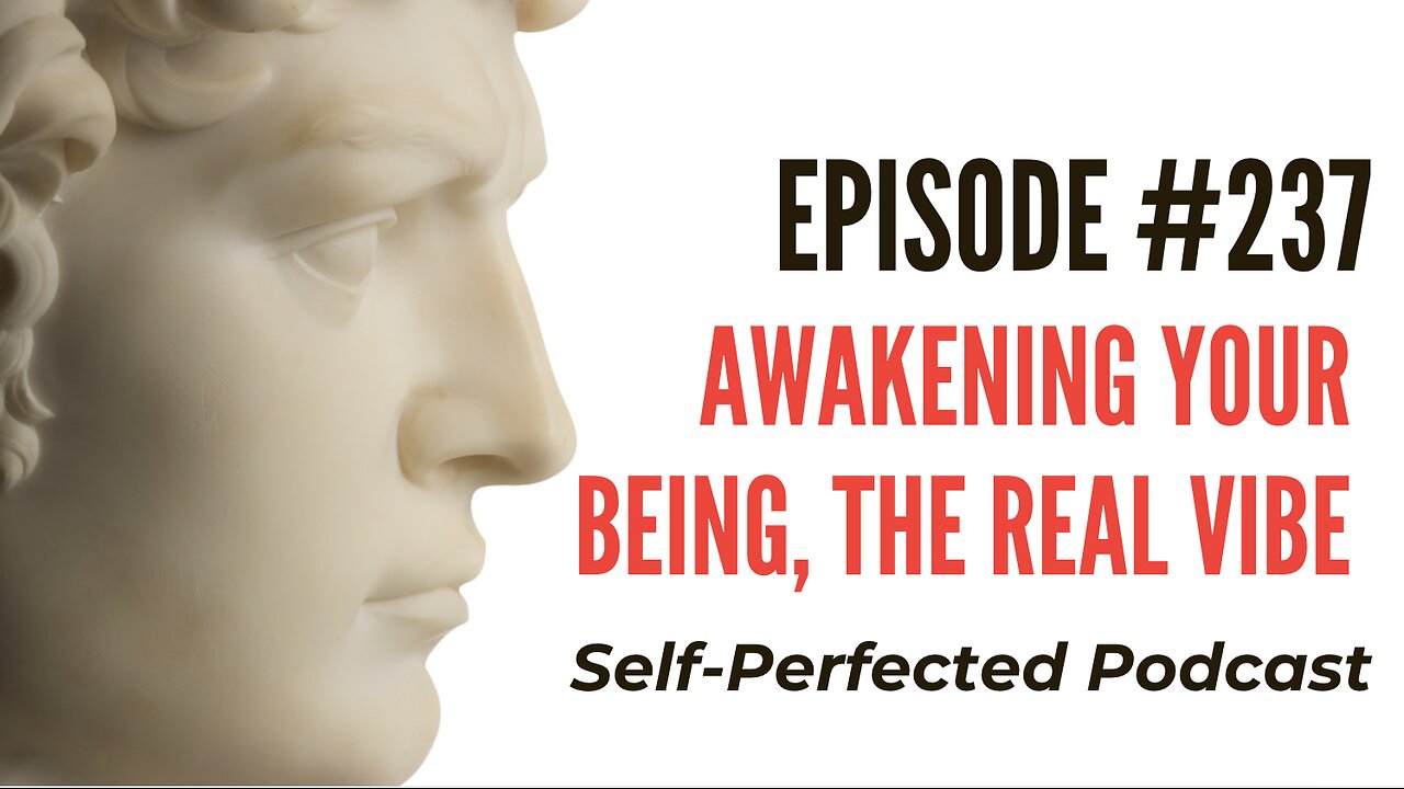 Episode 237 Awakening Your Being, The Real Vibe