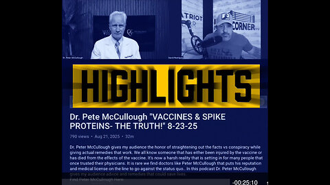 Dr. Peter McCullough "Vaccines & Spikes - Proteins - The Truth" 08-23-25