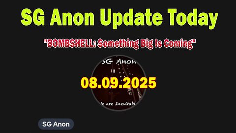 SG Anon, Joe & Scott Update Today 8/9/25: "BOMBSHELL: Something Big Is Coming"